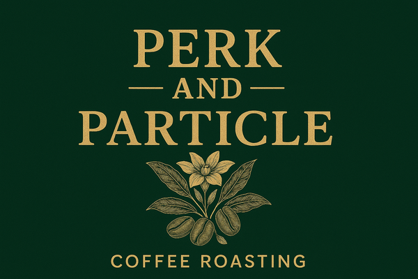 Perk and Particle Coffee Roasting